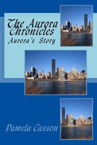 The Aurora Chronicles: Aurora's Story