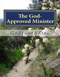 The God-Approved Minister: Being Approved By God