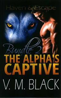 Haven and Escape: The Alpha's Captive Omnibus Edition 2