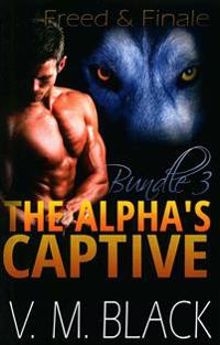 Freed and Finale: The Alpha's Captive Omnibus Edition 3