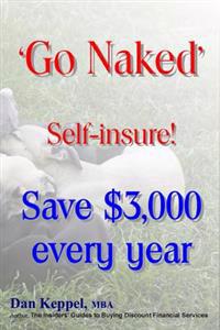 'Go Naked': Self-insure! Save $3,000 every Year