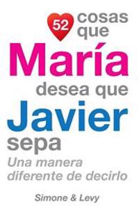 52 Cosas Que María Desea Que Javier Sepa: Una Manera Diferente de Decirlo
