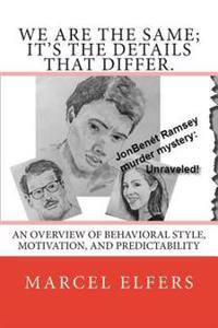 We are the same; it's the details that differ.: An overview of behavioral style, motivation, and predictability