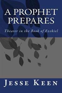 A Prophet Prepares: Theater in the Book of Ezekiel