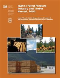 Idaho's Forest Products Industry and Timber Harvest,2006