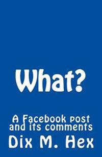 What?: A Facebook post turned bad