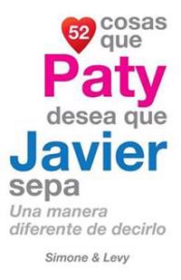 52 Cosas Que Paty Desea Que Javier Sepa: Una Manera Diferente de Decirlo