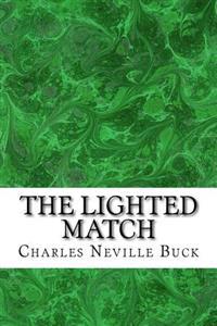 The Lighted Match: (Charles Neville Buck Classics Collection)