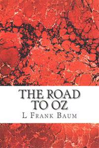 The Road to Oz: (L. Frank Baum Classics Collection)