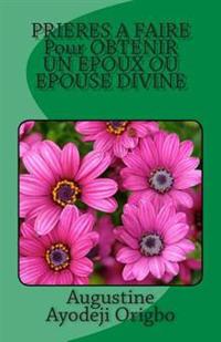 PRIERES A FAIRE Pour OBTENIR UN EPOUX OU EPOUSE DIVINE