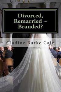 Divorced, Remarried Branded?: Are These Limited In God's Work?