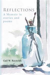 Reflections: A Memoir in stories and poems