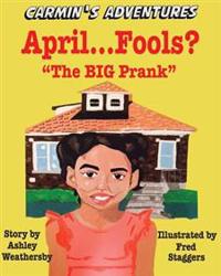 April Fools? ... "The Big Prank": Carmin's Adventures