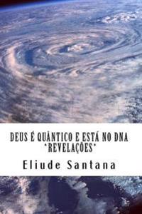 Deus é quântico e está no DNA: Revelações