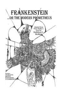 Frankenstein...or the Modern Prometheus: Adapted from Mary Shelley's Novel by