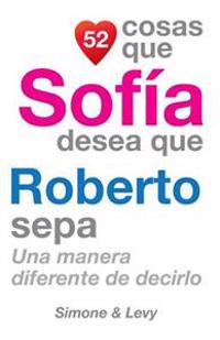 52 Cosas Que Sofía Desea Que Roberto Sepa: Una Manera Diferente de Decirlo
