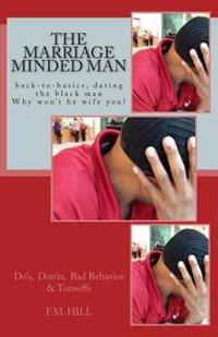 The Marriage Minded Man: "Why Won't He Wife You"?