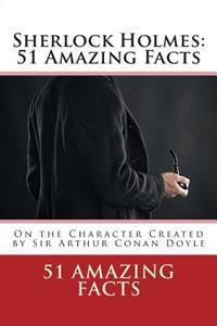 Sherlock Holmes: 51 Amazing Facts