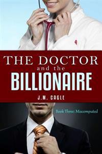 The Doctor and The Billionaire, Book Three: Miscomputed
