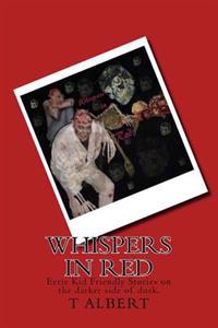 Whispers In Red: Eerie Kid Friendly Stories on the darker side of dusk.