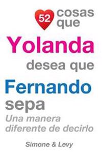 52 Cosas Que Yolanda Desea Que Fernando Sepa: Una Manera Diferente de Decirlo