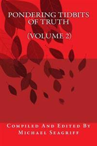 Pondering Tidbits of Truth (Volume 2)