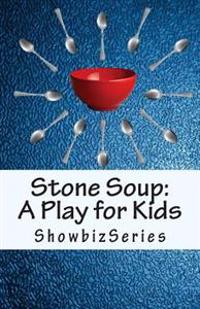 Stone Soup: A Play for Kids