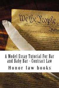 A Model Essay Tutorial For Bar and Baby Bar - Contract Law: The Hardest Contract Issue Resolved - UCC and Common on teh same facts - Look Inside! !