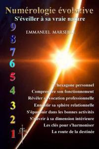 Numérologie évolutive: S'éveiller à sa vraie nature