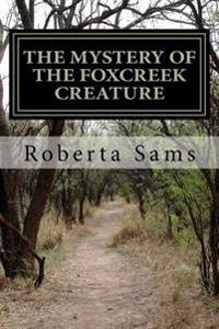 The Mystery of The Foxcreek Creature