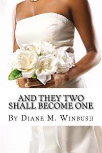 And They Two Shall Become One: A Marriage relationship Guide