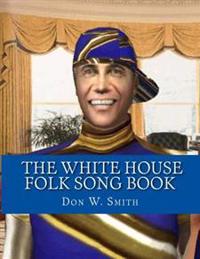 The White House Folk Song Book: The "Cool" Partying Presidents
