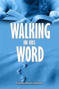 Walking in His Word: The Beacon Revealing God's Requirement For Tapping into His Resources
