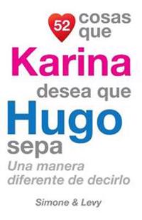 52 Cosas Que Karina Desea Que Hugo Sepa: Una Manera Diferente de Decirlo