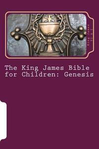 The King James Bible for Children: Genesis