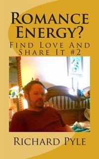 Romance Energy?: Find Love And Share It # 2
