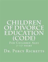 Children of Divorce Education (CODE): For Children Ages 7-17 Years B/W