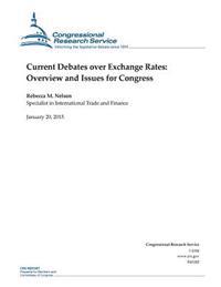 Current Debates over Exchange Rates: Overview and Issues for Congress