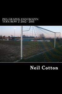 Pies, Graphs and Frozen Toes: Row Z 2012 - 2015