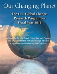 Our Changing Planet: The U.S. Global Change Research Program for Fiscal Year 2011