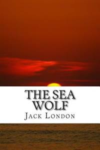 The Sea Wolf: (Jack London Classic Collection)