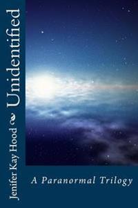 Unidentified: Three Paranormal Tales