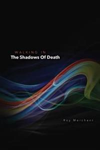 Walking In The Shadows Of Death