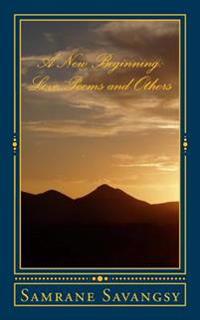 A New Beginning: Love Poems and Others
