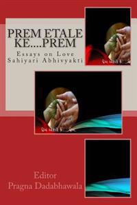 Prem Etale Ke.... Prem: Essays on Love ( Gujarati Sahiyaru Sarjan)