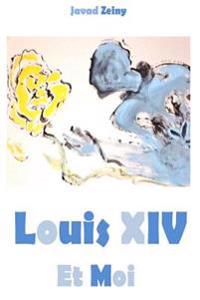 LOUIS XIV et moi