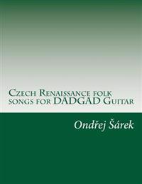 Czech Renaissance folk songs for DADGAD Guitar