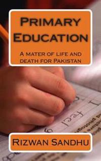 Primary Education: A mater of life and death for Pakistan
