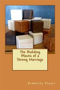 The Building Blocks of a Strong Marriage