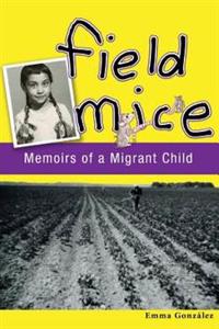Field Mice: Memoirs of a Migrant Child